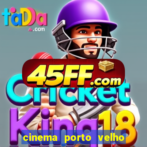 cinema porto velho ig shopping